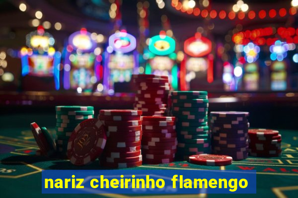 nariz cheirinho flamengo