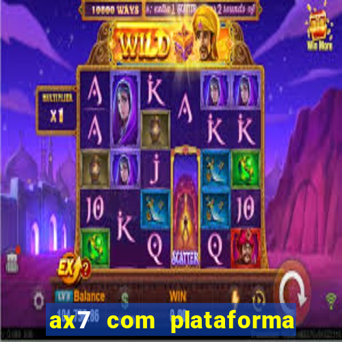 ax7 com plataforma de jogos