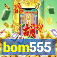 bom555