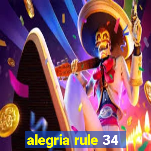 alegria rule 34