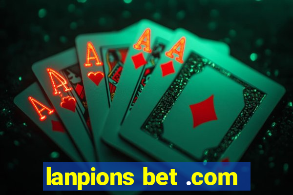 lanpions bet .com