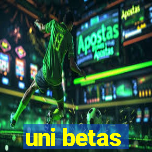 uni betas