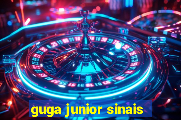 guga junior sinais