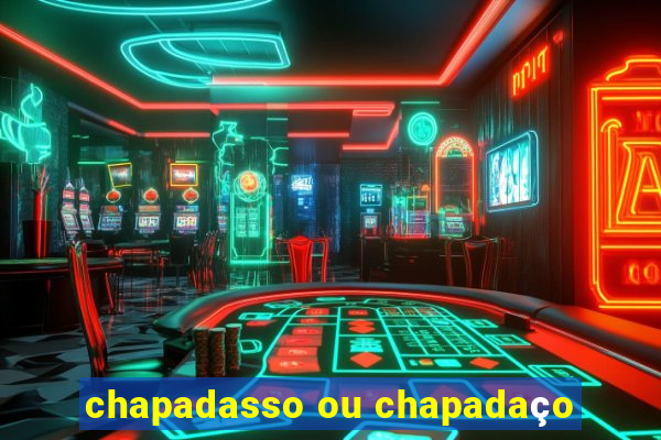 chapadasso ou chapadaço