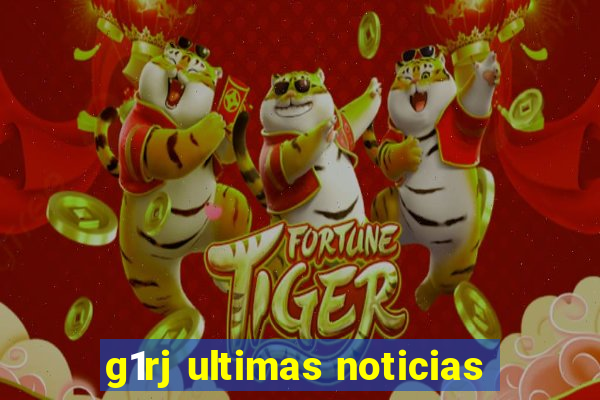 g1rj ultimas noticias