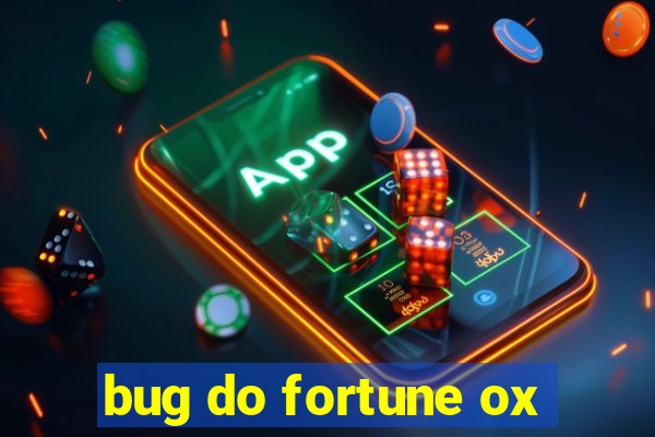 bug do fortune ox