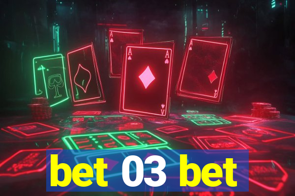 bet 03 bet