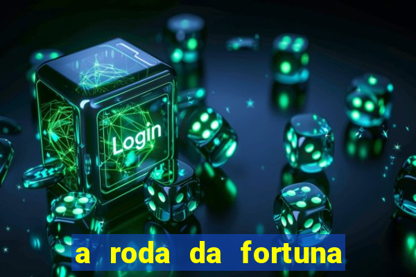 a roda da fortuna o que ele sente por mim