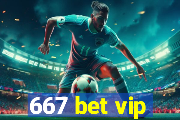 667 bet vip