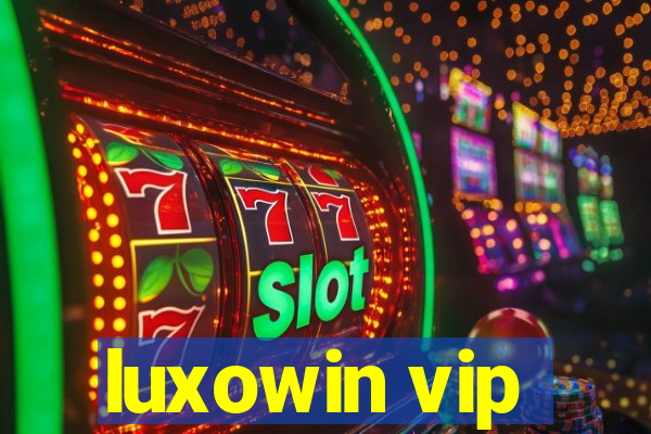 luxowin vip