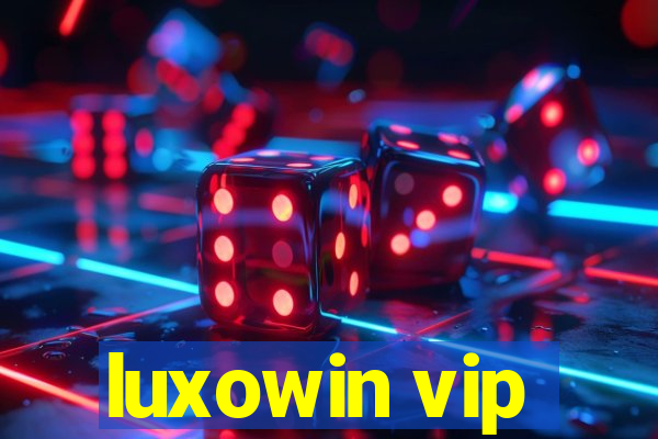 luxowin vip