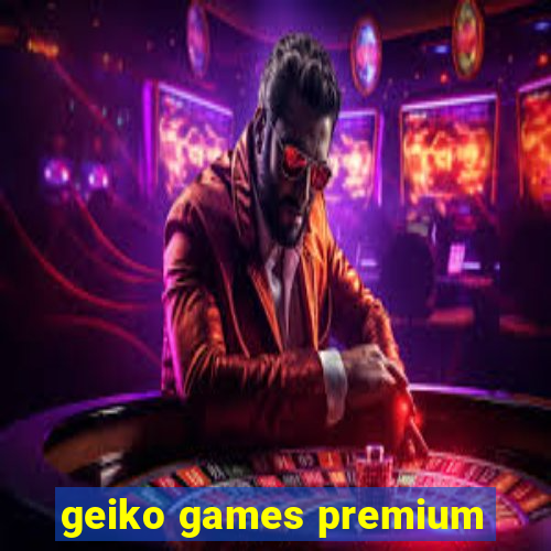 geiko games premium