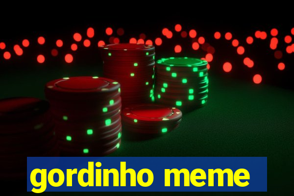 gordinho meme