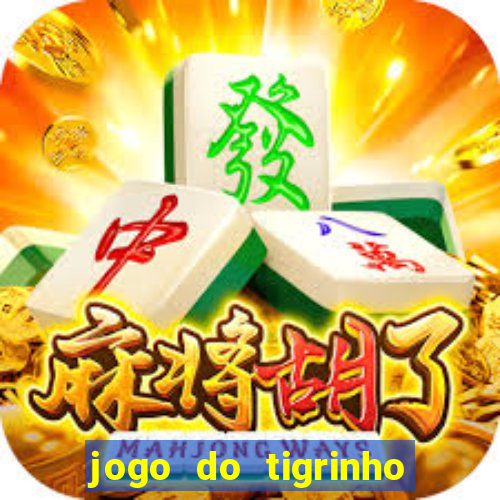 jogo do tigrinho na casa chinesa