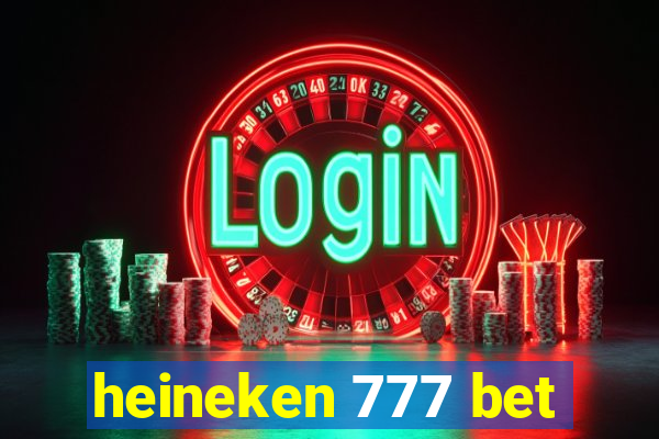 heineken 777 bet