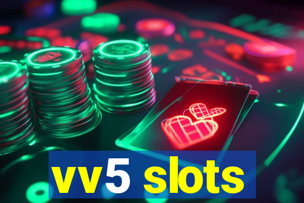 vv5 slots