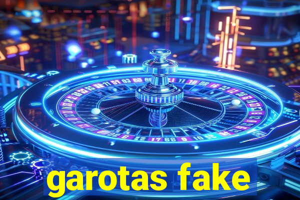 garotas fake