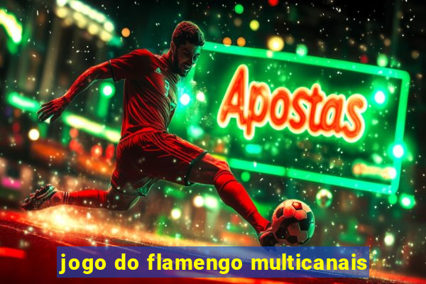 jogo do flamengo multicanais