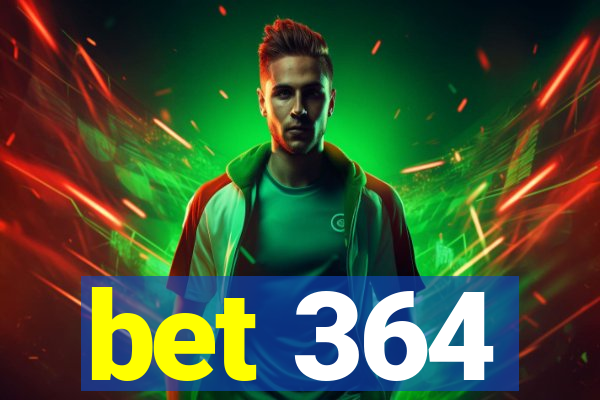 bet 364