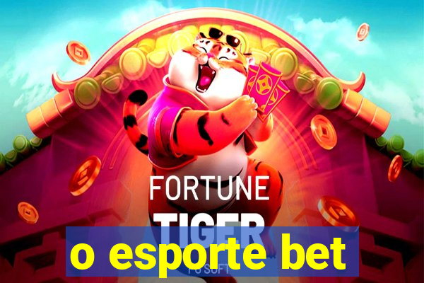 o esporte bet