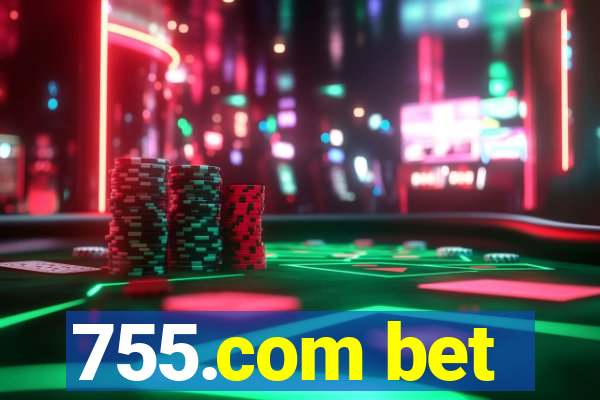 755.com bet