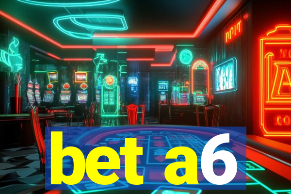 bet a6