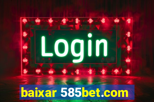 baixar 585bet.com