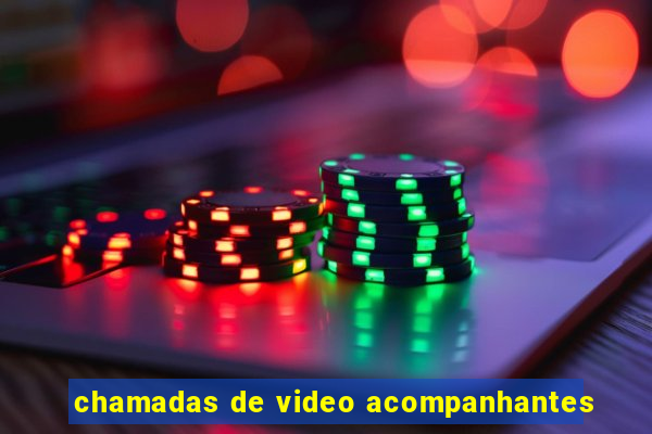 chamadas de video acompanhantes