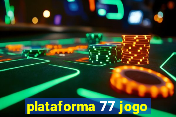 plataforma 77 jogo