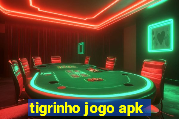 tigrinho jogo apk