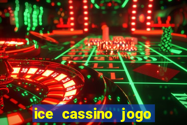 ice cassino jogo de aposta