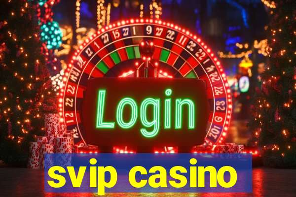 svip casino