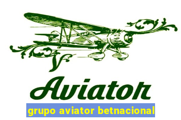 grupo aviator betnacional