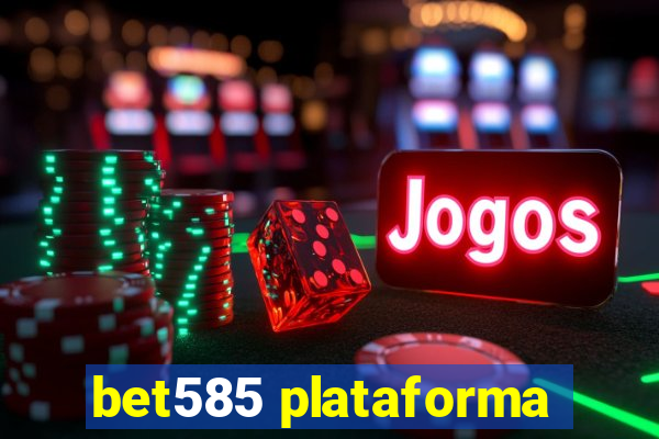 bet585 plataforma