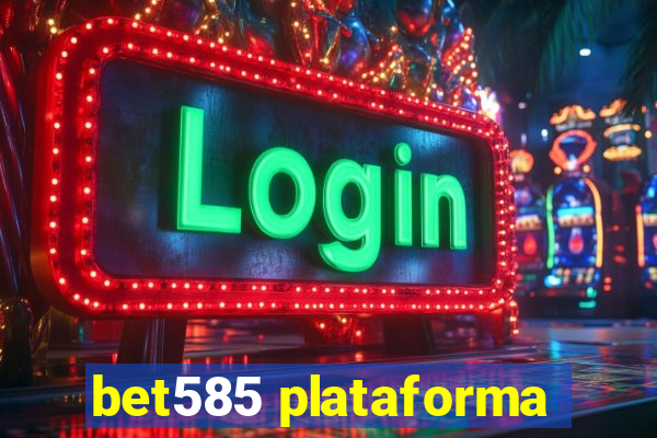 bet585 plataforma