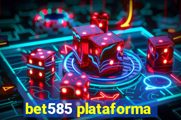 bet585 plataforma