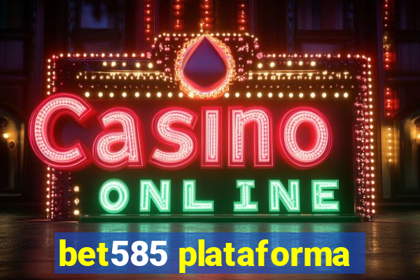 bet585 plataforma