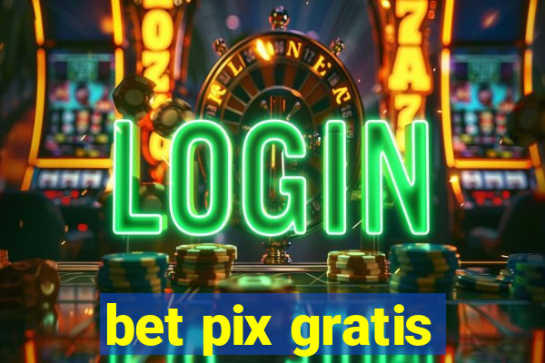 bet pix gratis