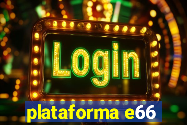 plataforma e66