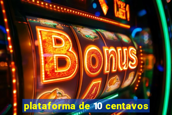 plataforma de 10 centavos