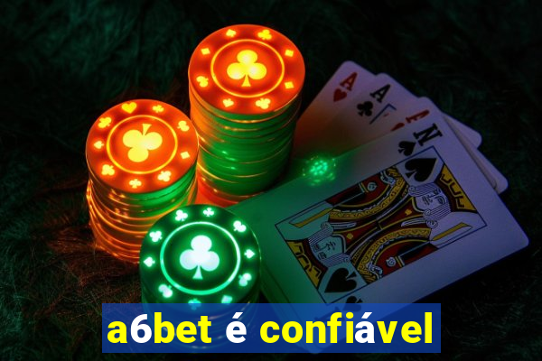 a6bet é confiável