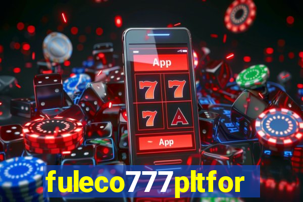 fuleco777pltfor