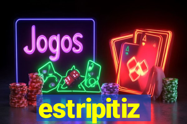 estripitiz