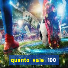 quanto vale 100 pesos em real