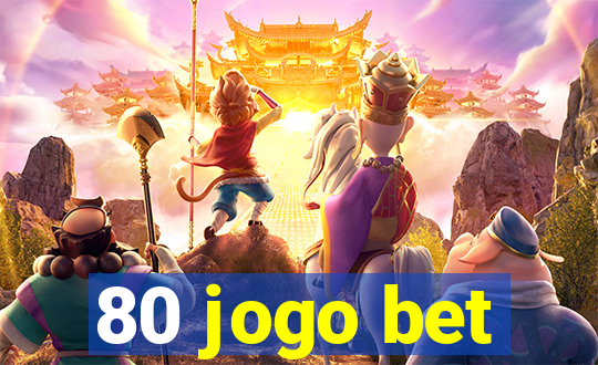 80 jogo bet