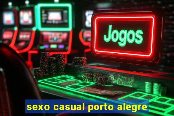 sexo casual porto alegre