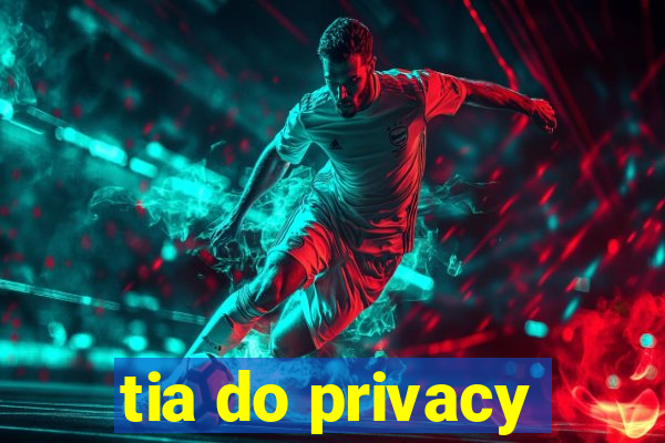 tia do privacy