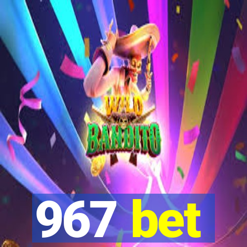 967 bet