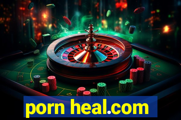 porn heal.com