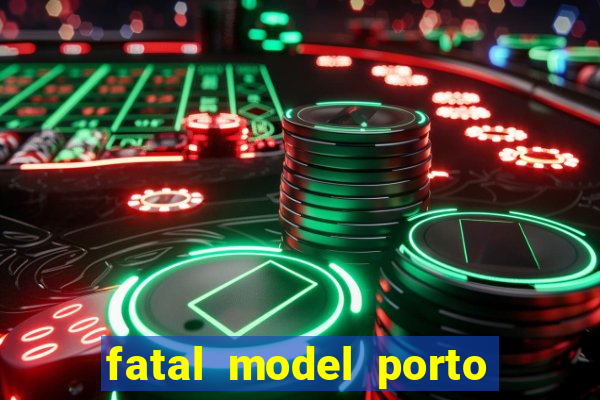 fatal model porto belo sc